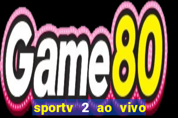 sportv 2 ao vivo futebol play hd